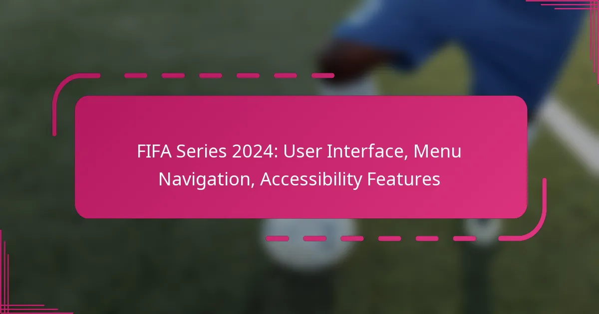 FIFA Series 2024: Explore User Interface, Navigation, and Accessibility