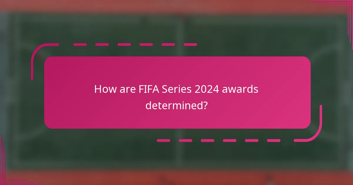 How are FIFA Series 2024 awards determined?