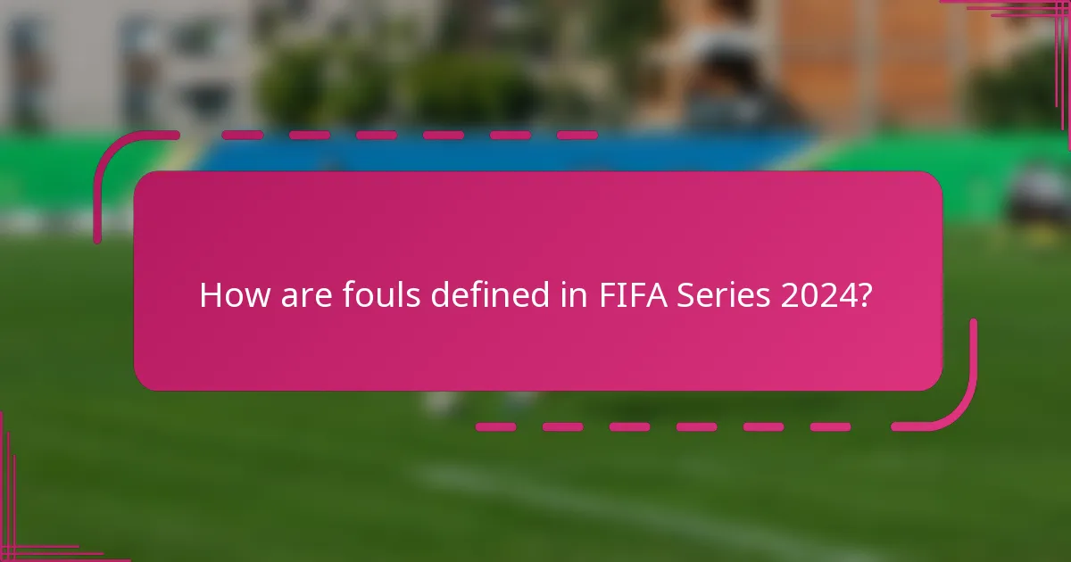How are fouls defined in FIFA Series 2024?