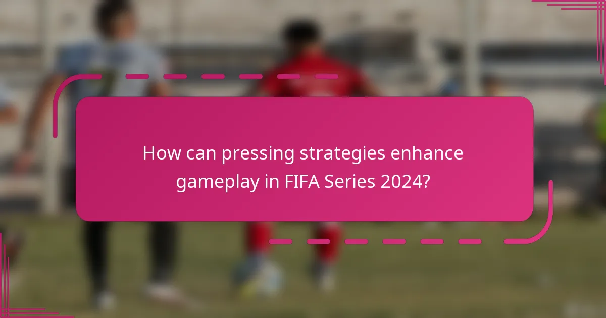 How can pressing strategies enhance gameplay in FIFA Series 2024?