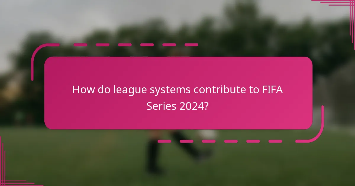 How do league systems contribute to FIFA Series 2024?