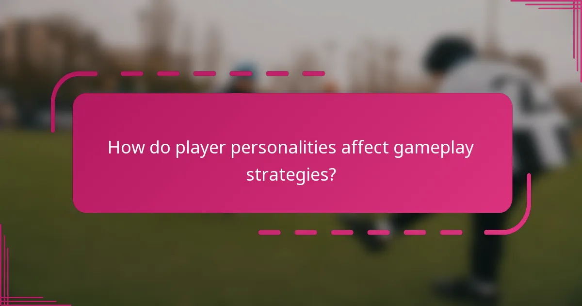 How do player personalities affect gameplay strategies?