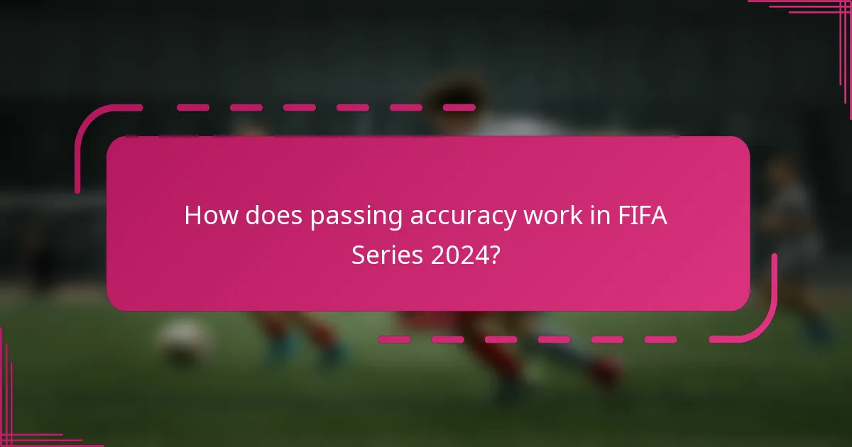 How does passing accuracy work in FIFA Series 2024?