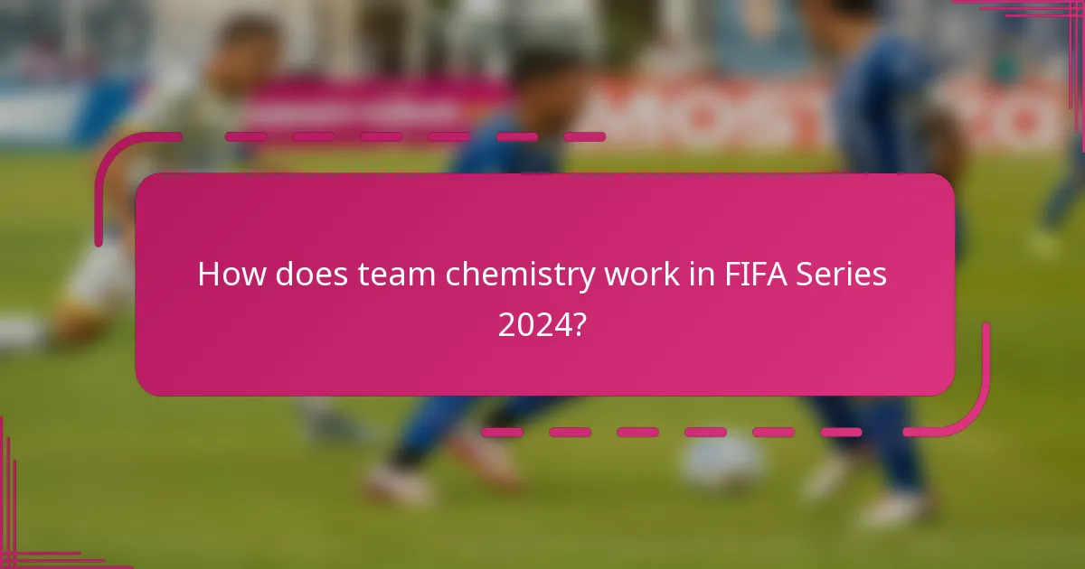 How does team chemistry work in FIFA Series 2024?