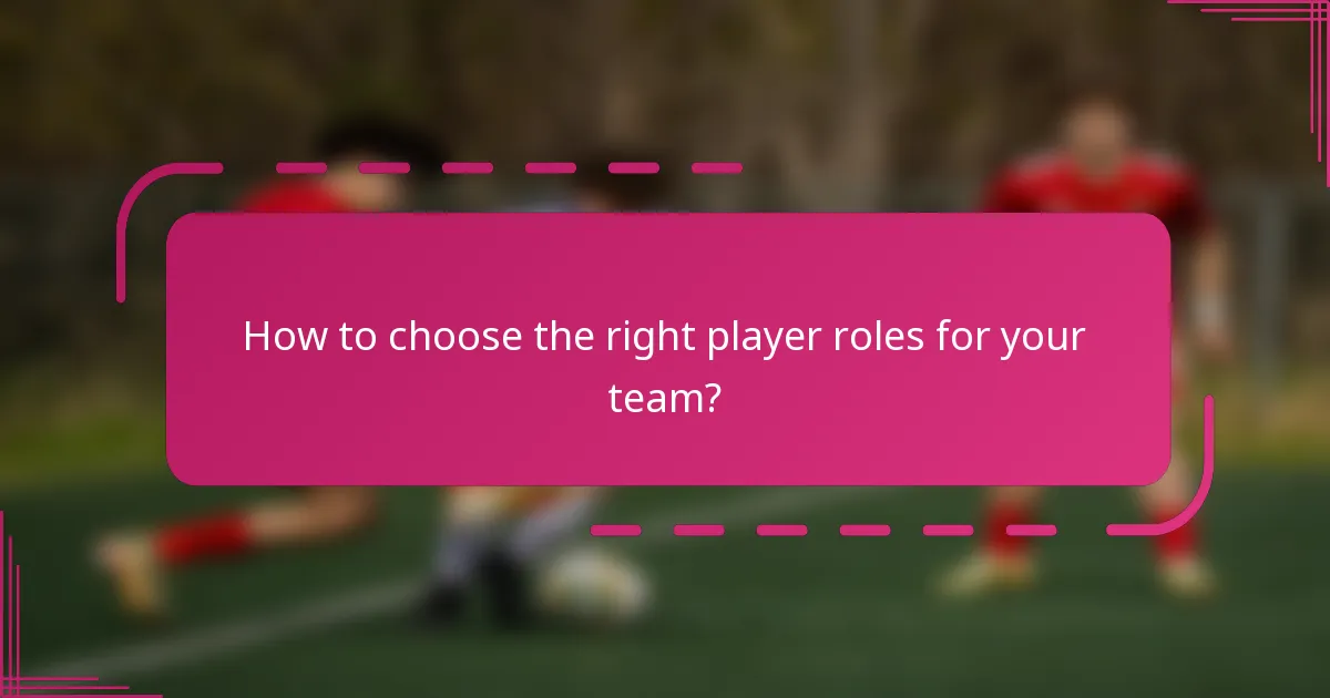 How to choose the right player roles for your team?