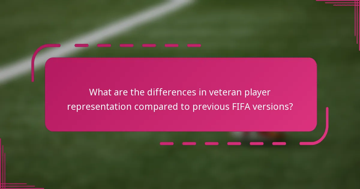 What are the differences in veteran player representation compared to previous FIFA versions?