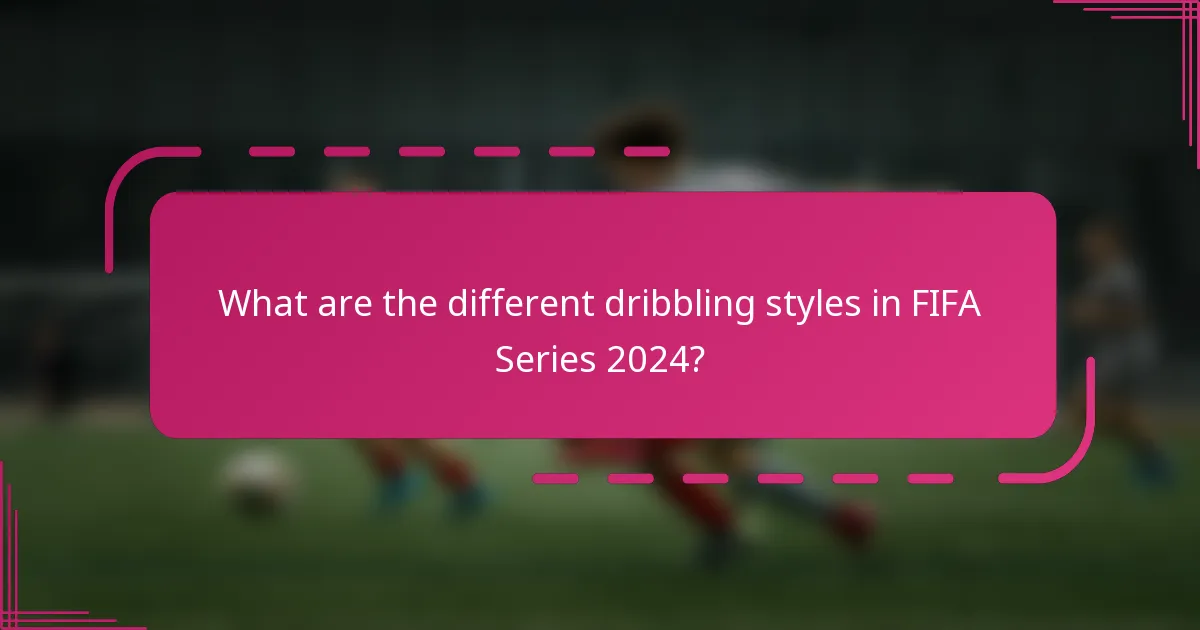 What are the different dribbling styles in FIFA Series 2024?