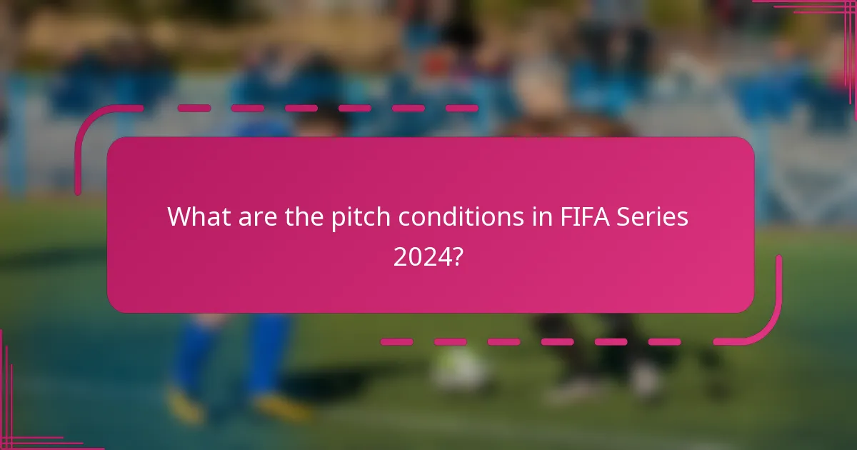 What are the pitch conditions in FIFA Series 2024?