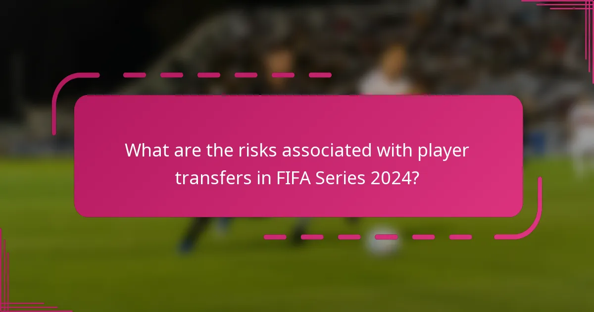 What are the risks associated with player transfers in FIFA Series 2024?