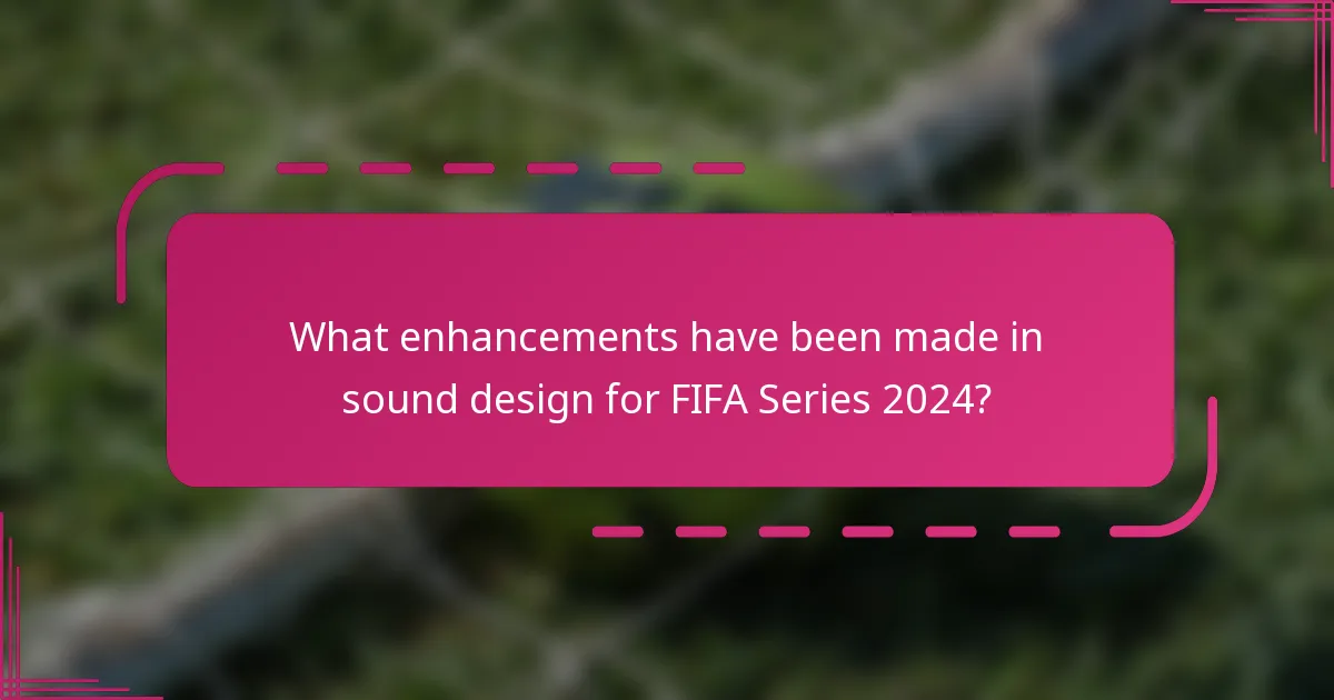 What enhancements have been made in sound design for FIFA Series 2024?