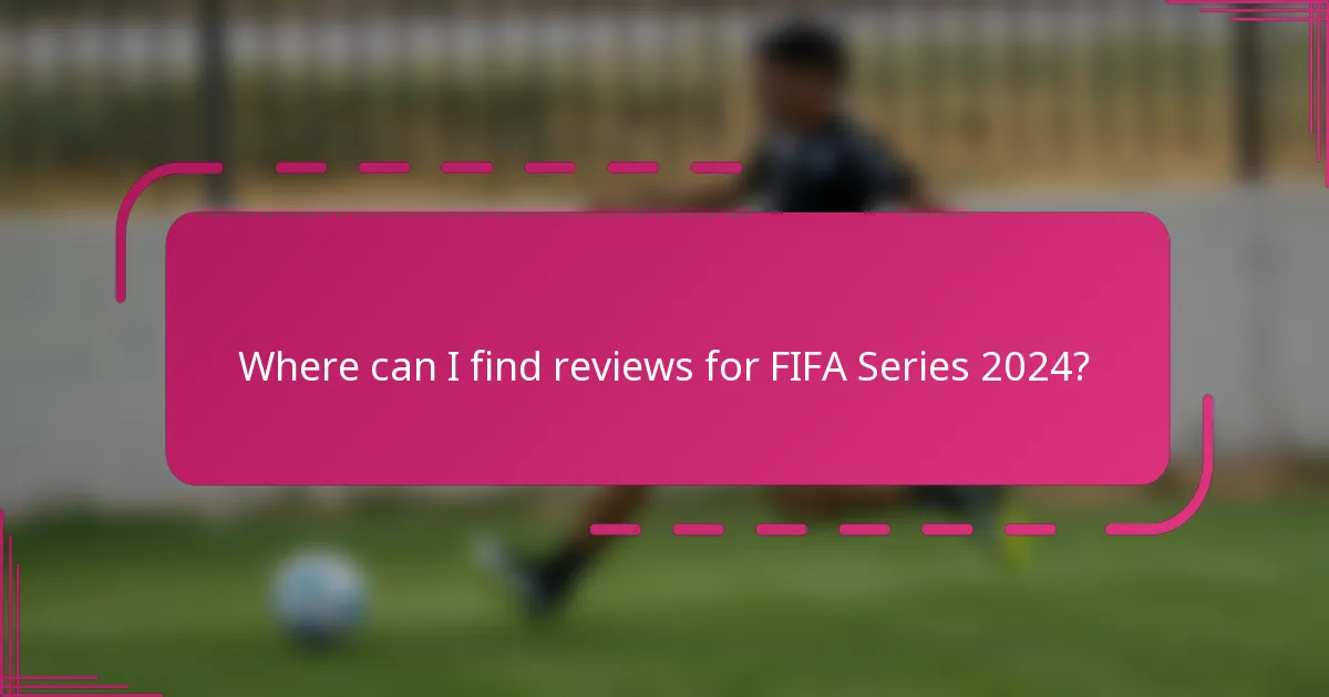 Where can I find reviews for FIFA Series 2024?