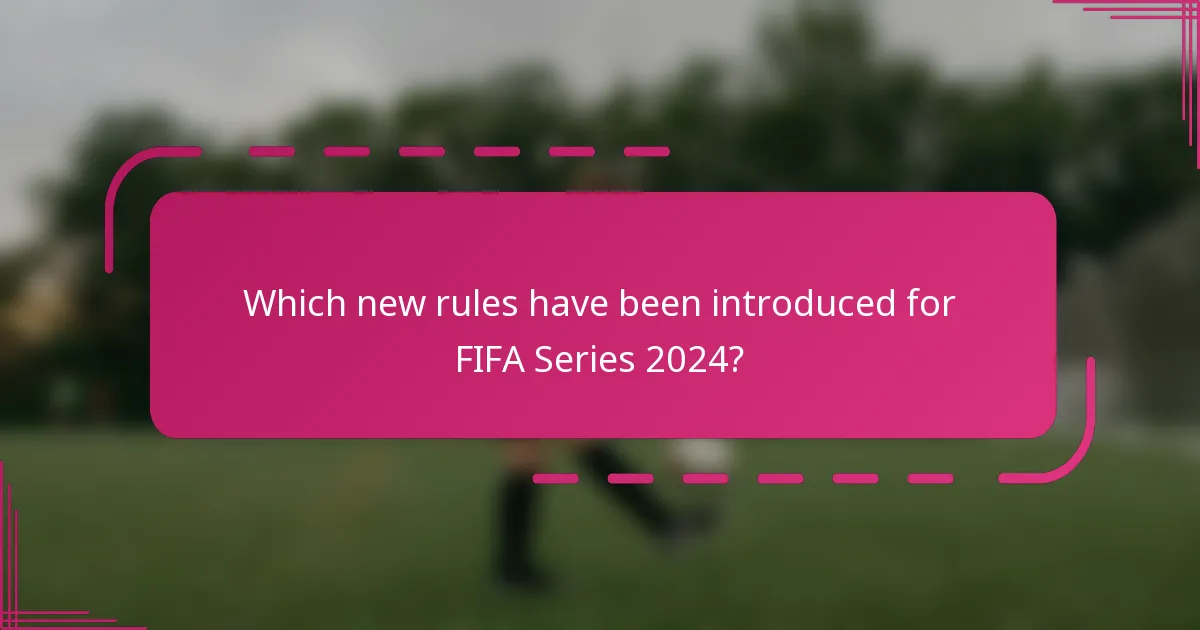 Which new rules have been introduced for FIFA Series 2024?