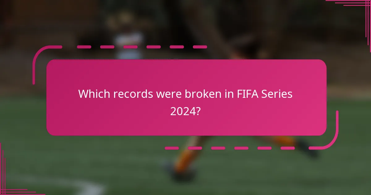 Which records were broken in FIFA Series 2024?