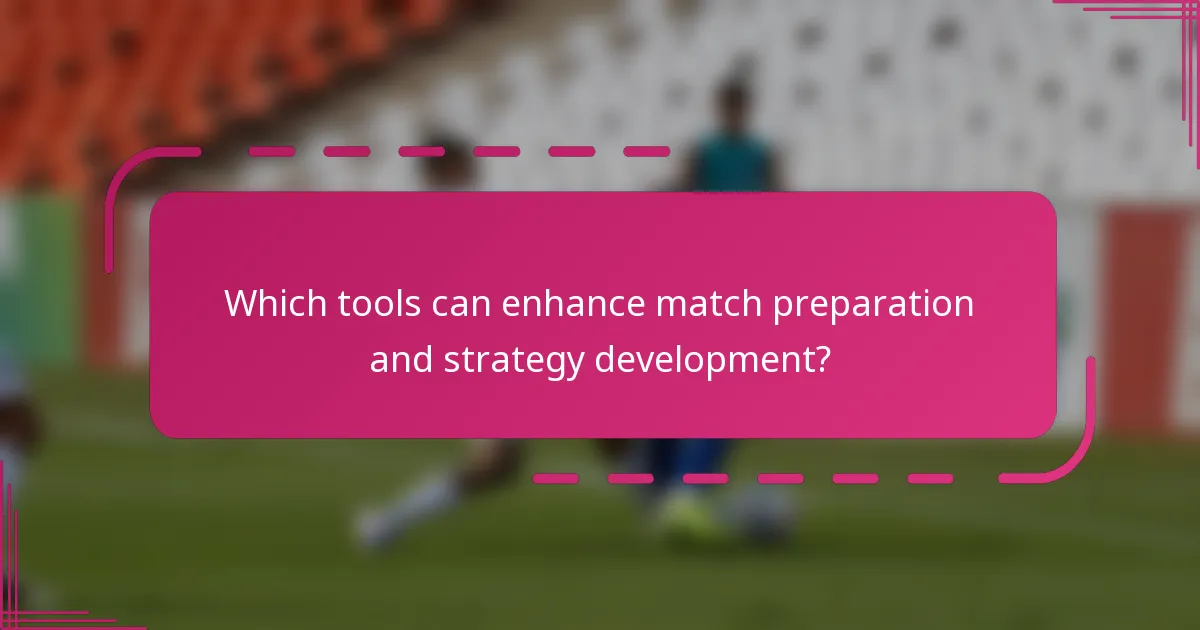 Which tools can enhance match preparation and strategy development?